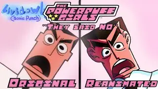 The Powerpuff Girls: They said NO - Original vs REANIMATED COMPARISON (Cat Man Do Reanimated)