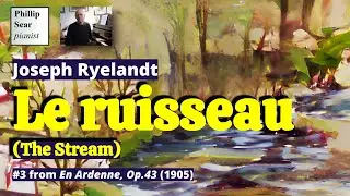 Joseph Ryelandt: Le ruisseau (The Stream), Op.43 No.3