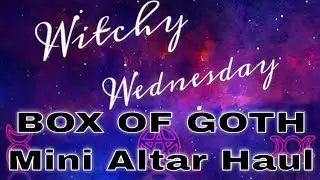 Witchy Wednesday - Box Of Goth altar mini haul.