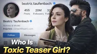 Toxic Teaser Girl Exposed 😱 Who Is Yash&rsquo;s Co-Star? 