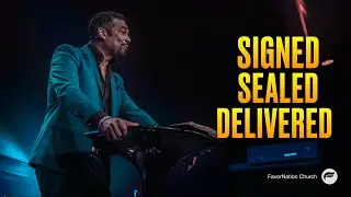 Signed, Sealed and Delivered | Pastor Adrian S. Woodard | FavorNation