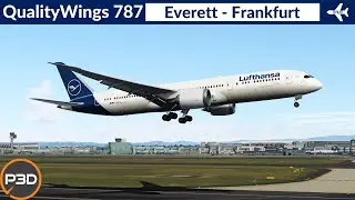 [P3D v5.3] QualityWings 787-9 Lufthansa | Everett to Frankfurt | Full flight with low pass