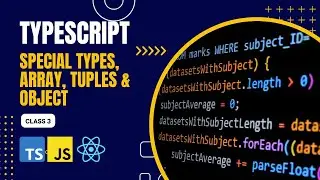 Special types, Array, Tuples, Objects in Typescript - Class 3
