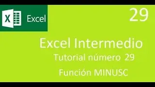 Excel Intermedio tutorial n&uacute;mero 29 Funci&oacute;n MINUSC
