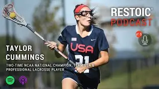 Restoic Podcast Ep. 15: Taylor Cummings (Team USA & Professional Lacrosse Player)