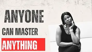 7 Keys That Help You Master Anything in Life