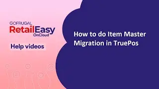 How to do Item Master Migration in Retail Easy On Cloud (TruePos)