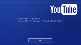 YouTube Error Message: Enable HDCP on PlayStation FIX | PS4