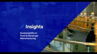 Insights Series: Sustainability in Food & Beverage Manufacturing