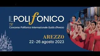 24 AGOSTO 2023 - 71° CONCORSO POLIFONICO INTERNAZIONALE GUIDO D'AREZZO
