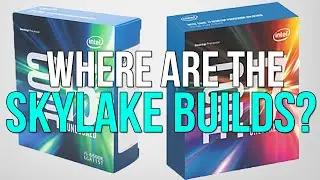 Where Are the Skylake PC Builds?