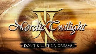 Nordic Twilight - Don't Kill Their Dreams (Official Music Video)
