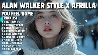 ALAN WALKER STYLE X AFRILLA || YOU FEEL HOME || NEW FULL ALBUM 2026