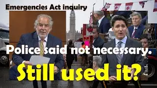 RCMP, OPP, Ottawa Police didn't need Emergencies Act. Why Trudeau still invoked it?