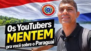 A VERDADE SOBRE O PARAGUAI QUE OS YOUTUBERS NÃO CONTAM