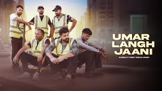 Umar Langh Jaani (Official Video) | Karan Likhari & Kanwaljit Singh | New Punjabi Songs 2025