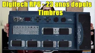 Pedaleira RP6 Digitech - 23 anos depois - Timbres 2020