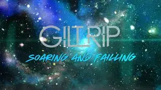 Gilt Rip &mdash; Soaring and Falling (Official Lyric Video)