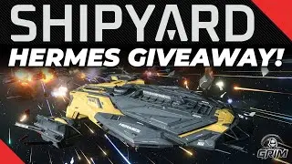 Shipyard : HERMES Giveaway & 4.6 Live!