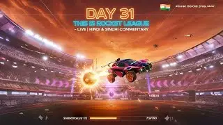 DAY 31: THIS IS Rocket League 🚀  | Sindhi/Hindi Commentary