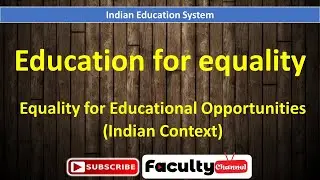 Education for Equality, Equality for Educational Opportunities(Indian Context)