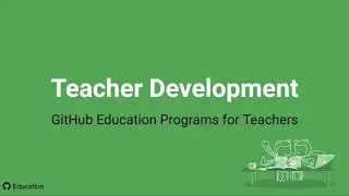 CSTA 2020: Teacher Development: GitHub Education Programs for Teachers