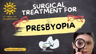 Presbyopia- Surgical Treatment/ पास का चश्मा हटाने की सर्जरी/ Dr. Sunshine Hindi