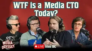 WTF IS A MEDIA CTO TODAY? | The Media Odyssey Podcast
