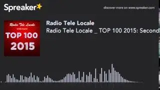 Radio Tele Locale _ TOP 100 2015: Seconda Parte (50-1) (part 4 di 4)