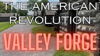 The American Revolution: Valley Forge