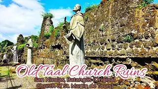 Old Taal Church Ruins in San Nicolas, Batangas (Original Church of St. Martin de Tours)