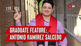TTUHSC Bachelor of Science in Medical Laboratory Science - Graduate Feature: Antonio Ramirez Salcedo