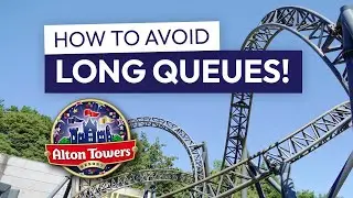 How to Avoid Queues at Alton Towers!