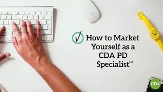 How to Market Yourself as a CDA PD Specialist&trade;
