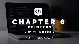 Chapter 6 || Pointers || C Programming || Coding With Rudra || Hindi