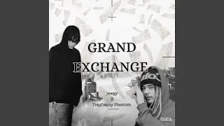 Grand Exchange (feat. TrapDanny Phantom)