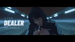 Ilyas - Dealer (Official Video) [prod. by Dano DB]