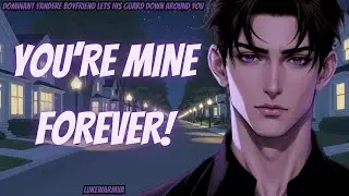 ASMR Dominant Yandere Boyfriend Lets His Guard Down Around You [M4F] [Reverse Comfort]