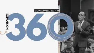 Expansion 360: Marzo 28 / Viernes 7PM