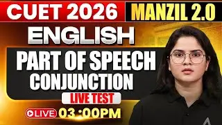 CUET 2026 English Live Test | Part Of Speech | Conjunction | Concept + Practice | Manzil 2.0 Series