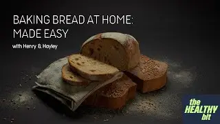 THB12: Baking bread at home made easy