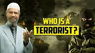 Who is a Terrorist? &ndash; Dr Zakir Naik