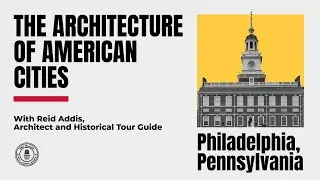 The Architecture of American Cities: Philadelphia