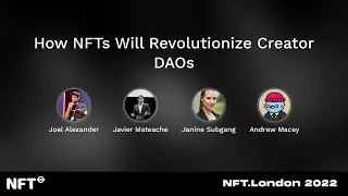 How NFTs Will Revolutionize Creator DAOs - Panel at NFT.London 2022