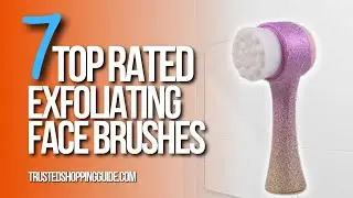 🙌 Top 7 Best Face Exfoliators | Face Scrubbers