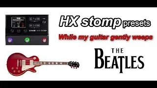 The Beatles-While My Guitar Gently Weeps-Solo by Eric Clapton-HX stomp preset