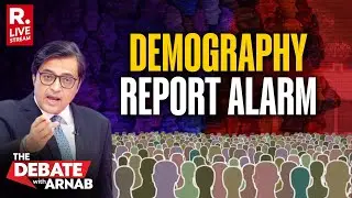 Assam To Mumbai, Arnab Debates The Alarming Demography Report In India | #DemographicInvasion | LIVE