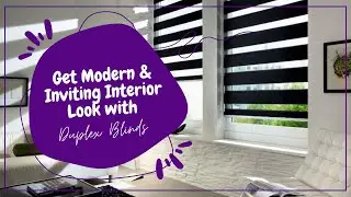 Get Modern & Inviting Interior Look with Duplex Blinds