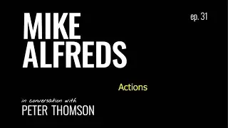 MIKE ALFREDS in conversation with PETER THOMSON EP 31