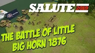 The Battle of Little Big Horn | Salute 2019
